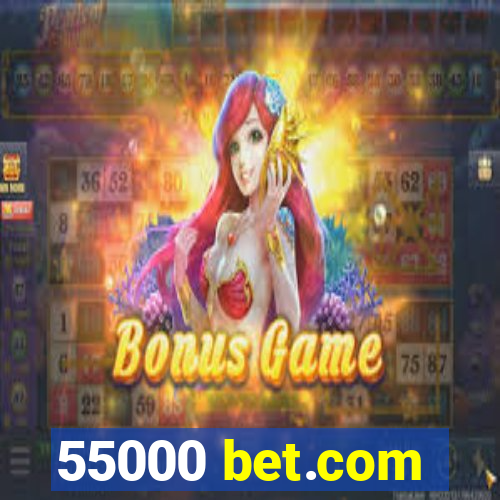 55000 bet.com